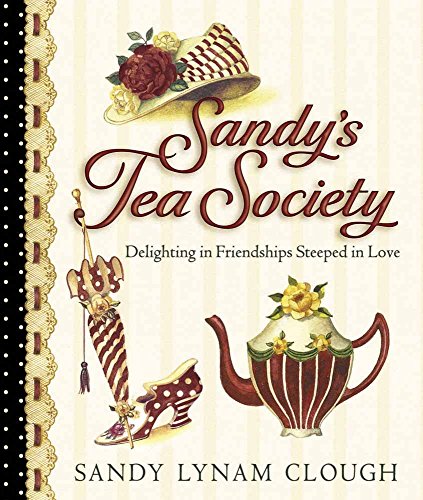 Sandy’s Tea Society: Delighting in Friendships Steeped in Love