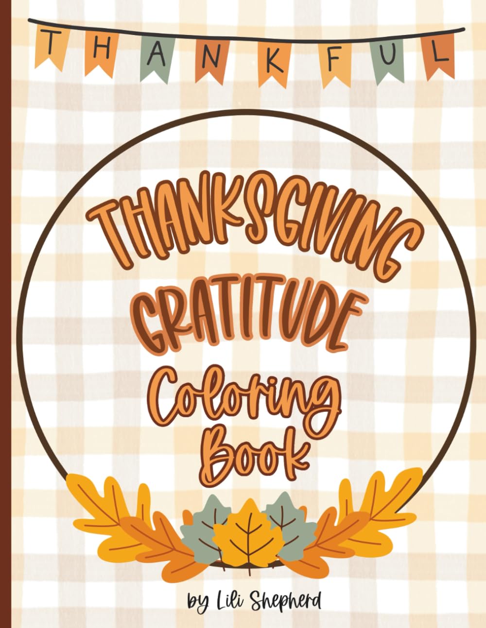 Thanksgiving Gratitude Coloring Book: Easy, Bold, and Cozy Autumn Pages for Relaxation, Reflection, and Gratitude