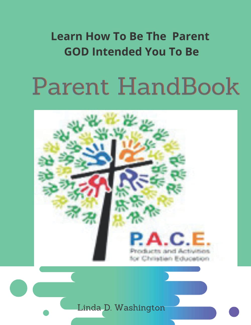 PARENT HANDBOOK: Parenting: GOD'S Way!