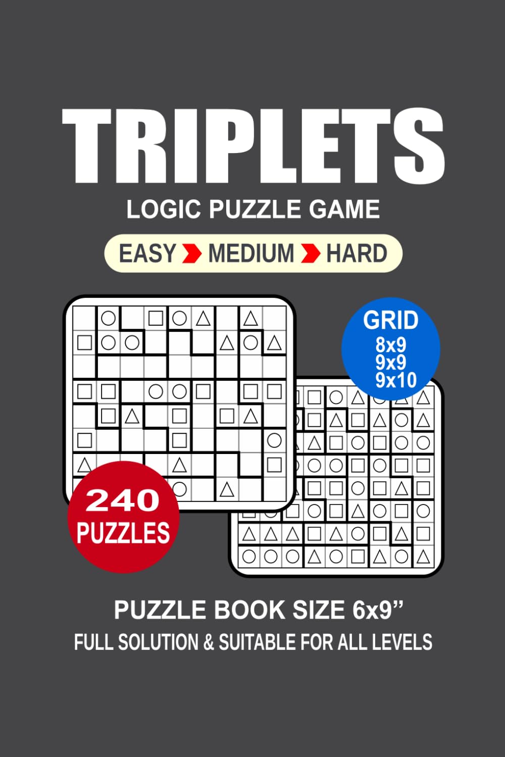 Triplets Puzzle Book For Adults: 240 Puzzles Triplets Great Logic Puzzle Game For Adults Seniors and Teens 3 Levels: Easy Medium and Hard Portable size 6x9 Inches.