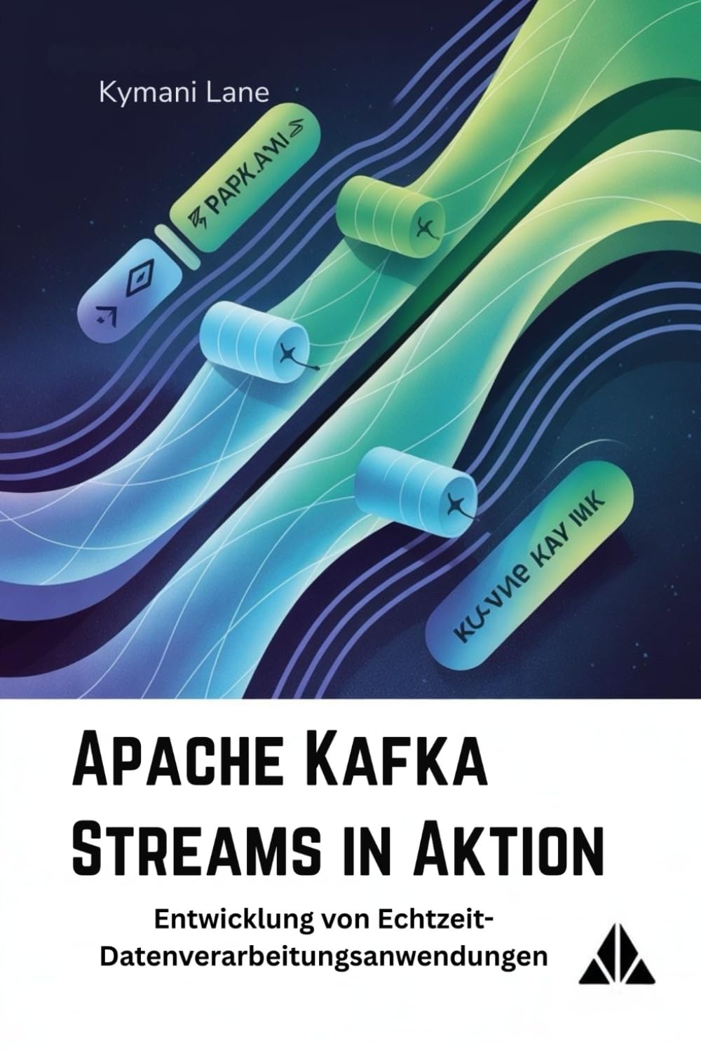 Apache Kafka Streams in Aktion: Entwicklung von Echtzeit-Datenverarbeitungsanwendungen