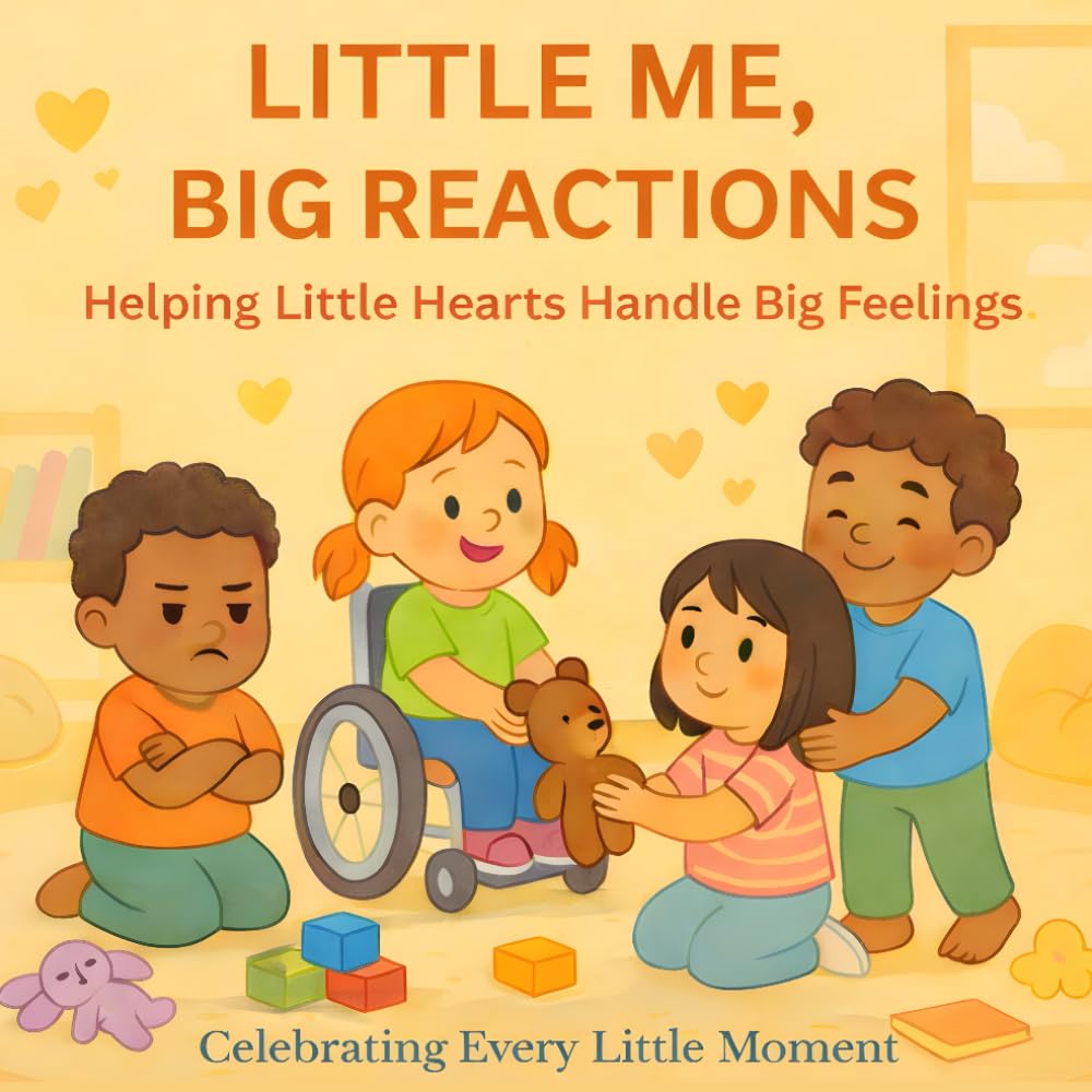 LITTLE ME, BIG REACTIONS: HELPING LITTLE HEARTS HANDLE BIG FEELINGS (Toddler Emotion Series)
