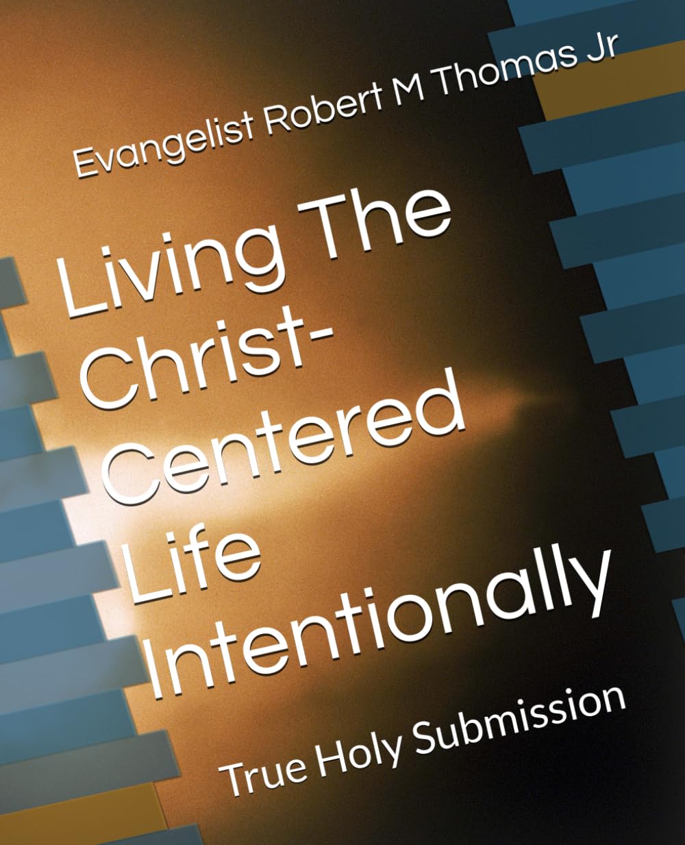 Living The Christ-Centered Life Intentionally: True Holy Submission