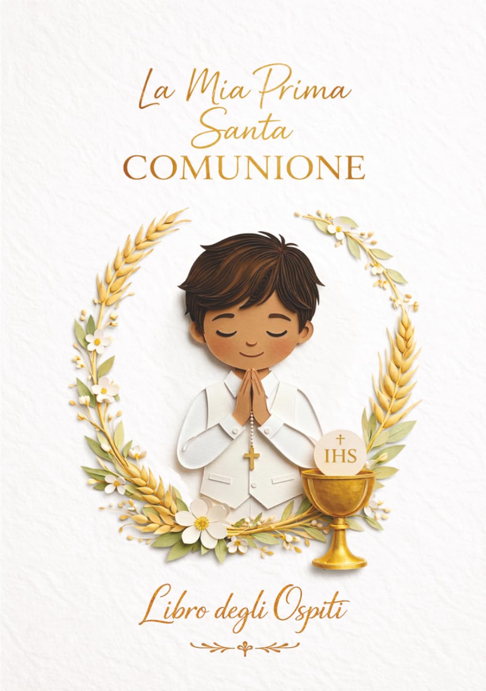La Mia Prima Santa Comunione – Libro degli Ospiti per Bambino: Libro ricordo cattolico e idea regalo con spazio per dediche, messaggi, benedizioni, foto e firme