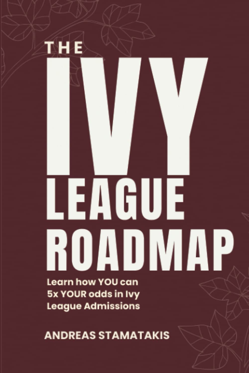 The Ivy League Roadmap: Learn how my Clients 5x their Odds in Ivy
