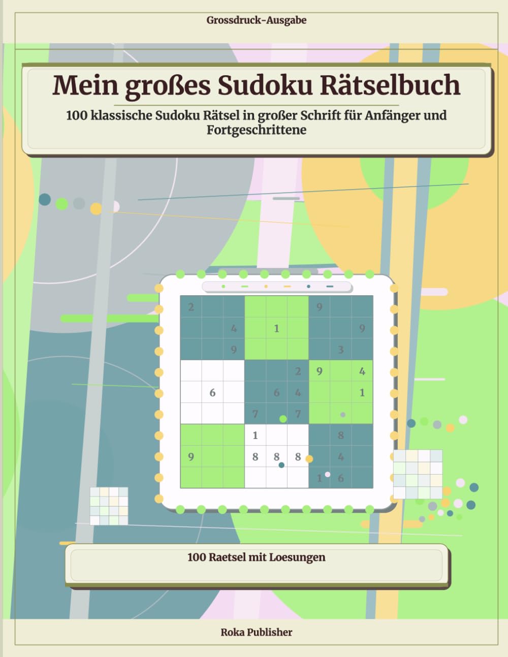 Mein großes Sudoku Rätselbuch: 100 klassische Sudoku Rätsel in großer Schrift für Anfänger und Fortgeschrittene
