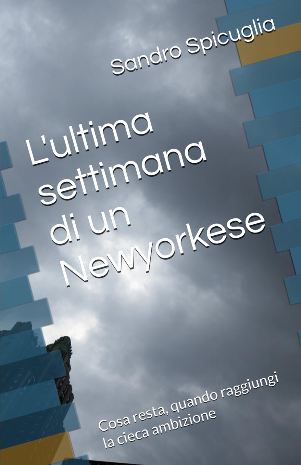 L'ultima settimana di un Newyorkese: Cosa resta, quando raggiungi la cieca ambizione