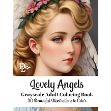 Lovely Angels - Grayscale Adult Coloring Book 30 Beautiful Illustrations to Color Beautiful Angels Coloring Books
