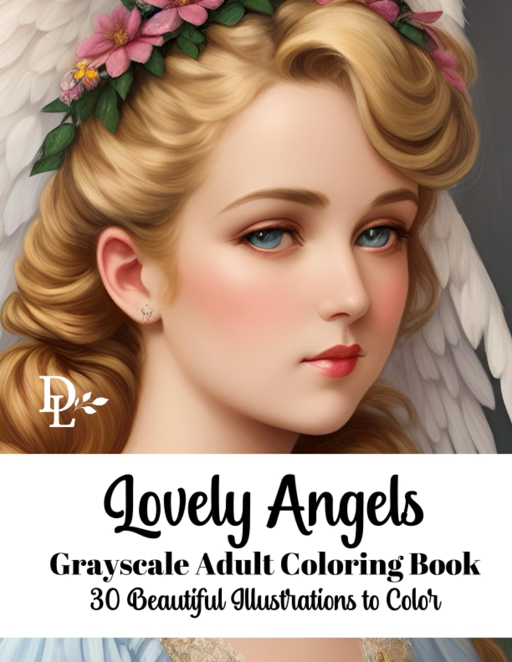 Lovely Angels - Grayscale Adult Coloring Book: 30 Beautiful Illustrations to Color (Beautiful Angels Coloring Books)