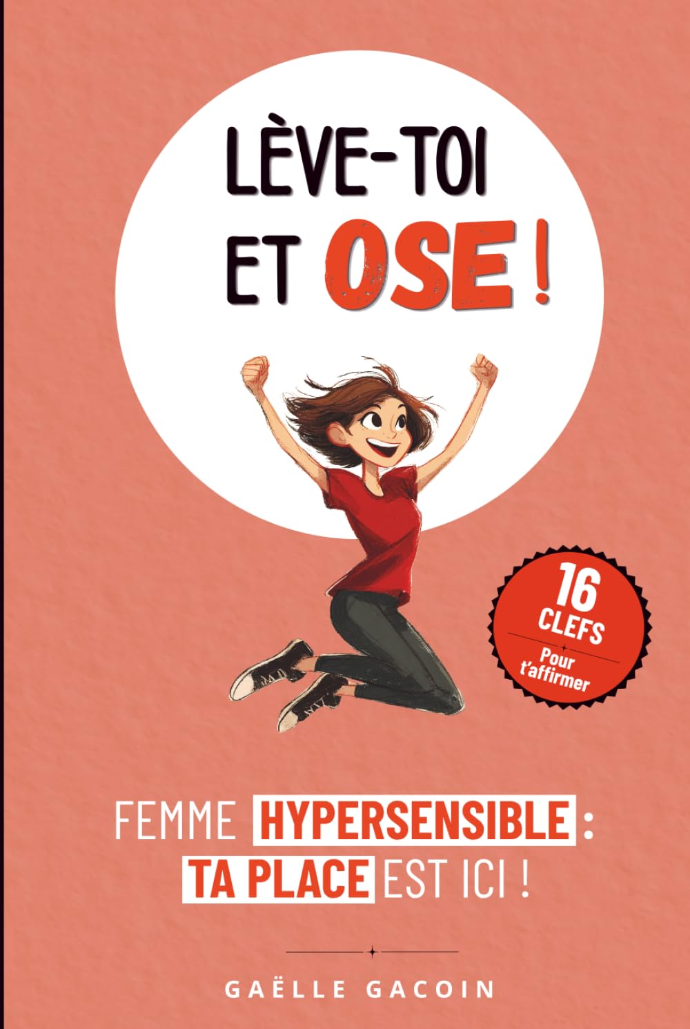 LEVE TOI ET OSE !: FEMME HYPERSENSIBLE : TA PLACE EST ICI