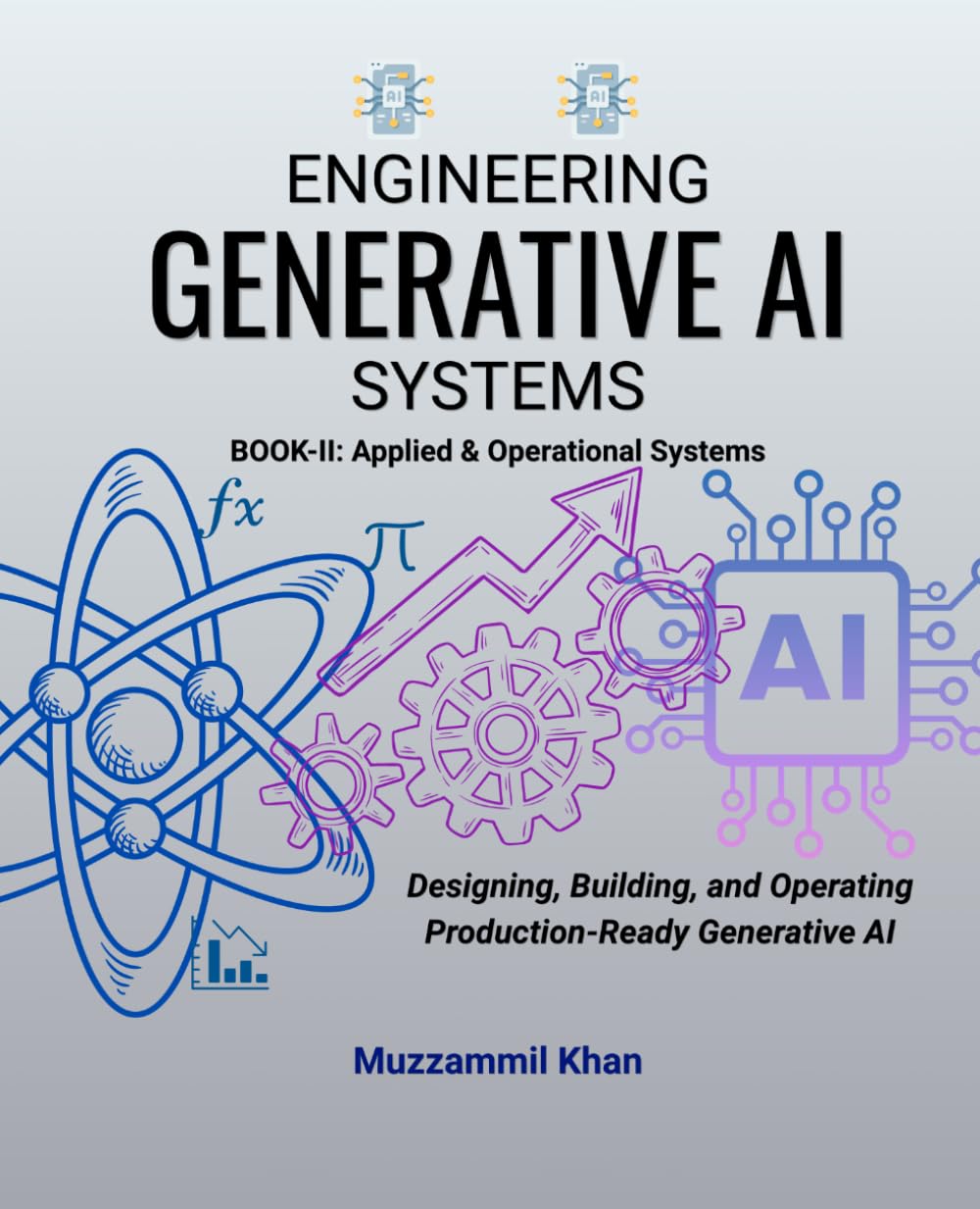 Engineering Generative AI Systems – Book II