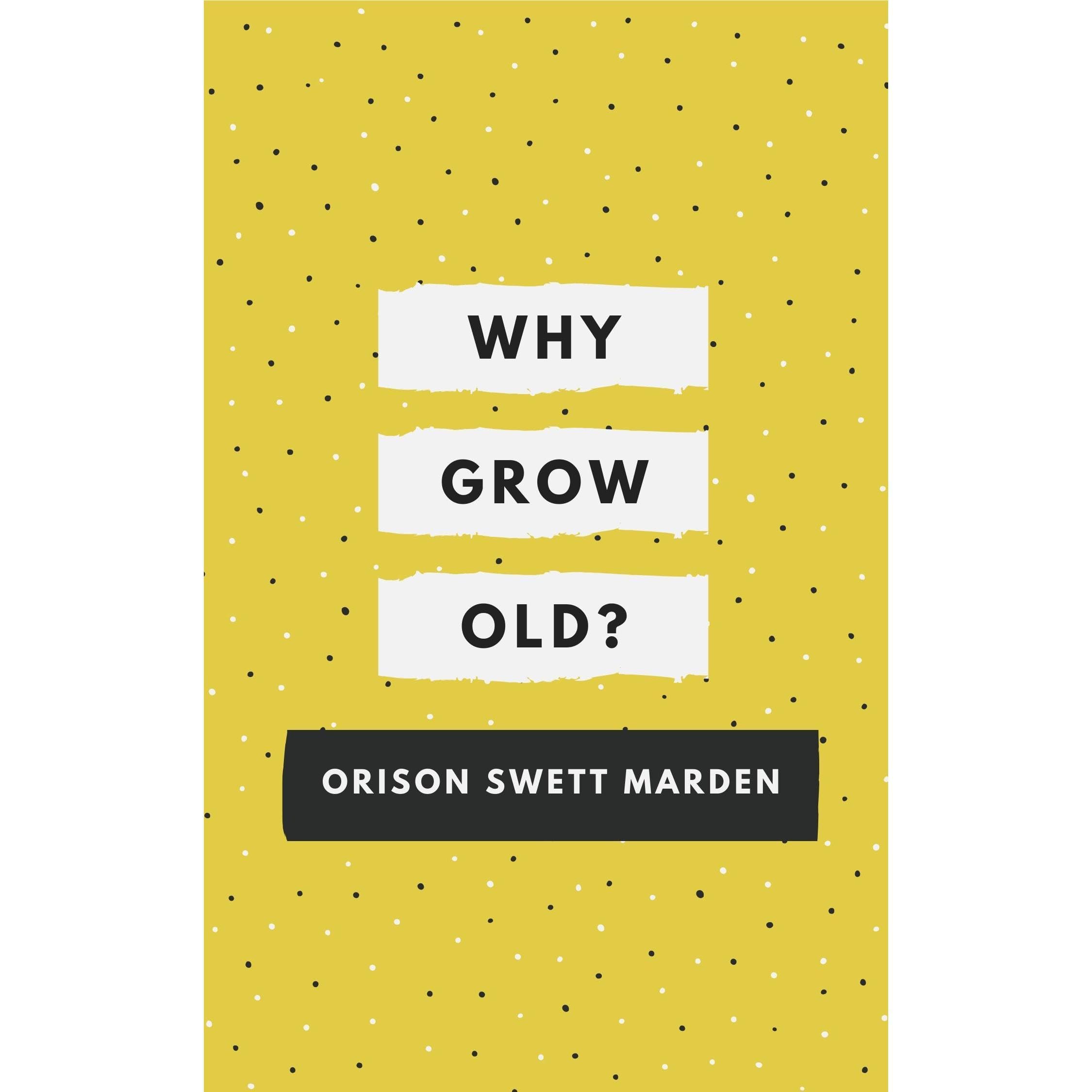 Why Grow Old?