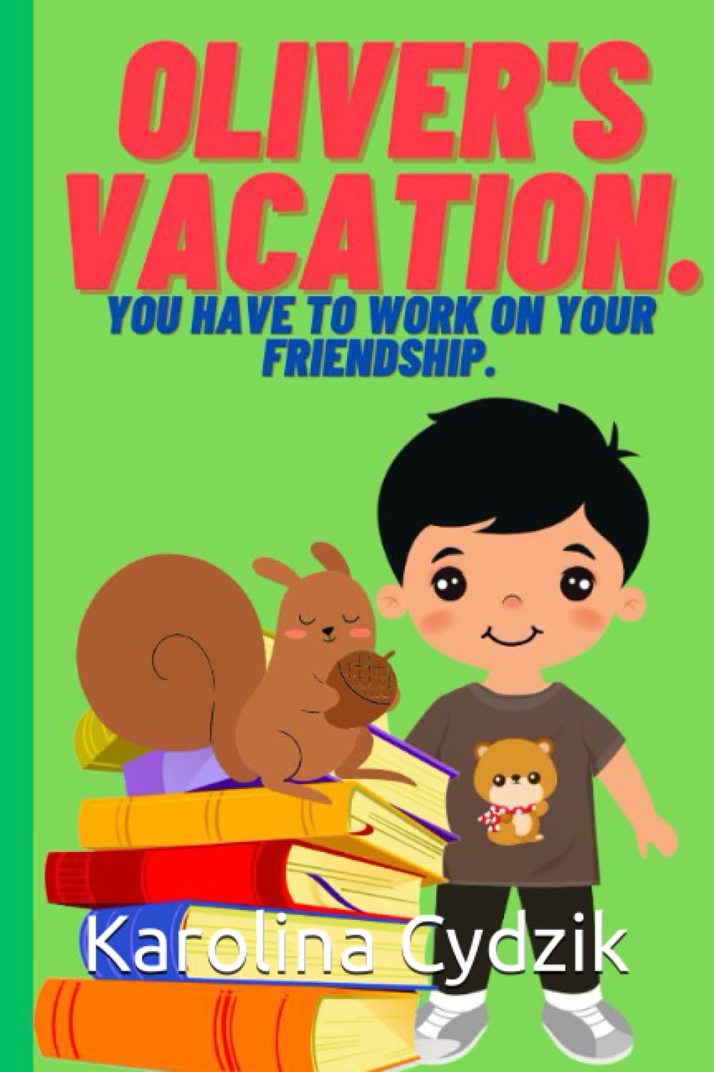 Oliver's Vacation: A touching children's book about friendship, empathy and understanding (The Adventures of Oliver)