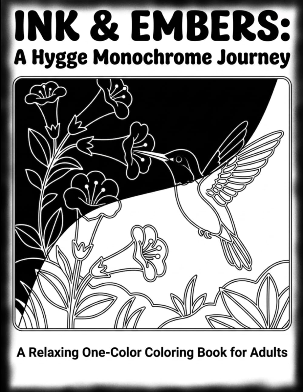 Ink & Embers: A Hygge Monochrome Journey: A Relaxing One-Color Coloring Book for Teens Adults