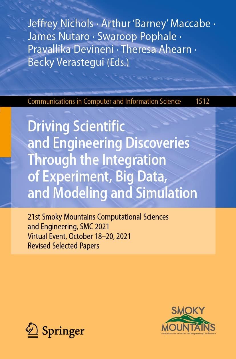 Driving Scientific and Engineering Discoveries Through the Integration of Experiment, Big Data, and Modeling and Simulation: 21st Smoky Mountains ... in Computer and Information Science)