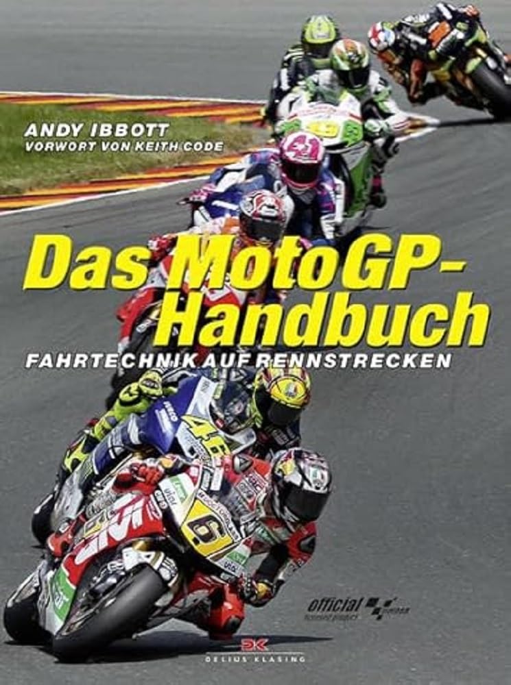 Das MotoGP-Handbuch: Fahrtechnik auf Rennstrecken • Vorwort von Keith Code