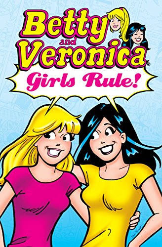 Betty \u0026 Veronica: Girls Rule! (Archie \u0026 Friends All-Stars Book 28) eBook :  Archie Superstars: Amazon.in: Kindle Store