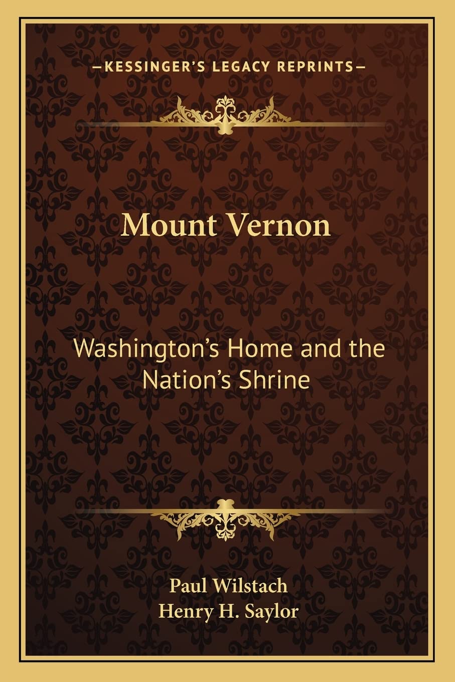 Mount Vernon: Washington's Home and the Nation's Shrine