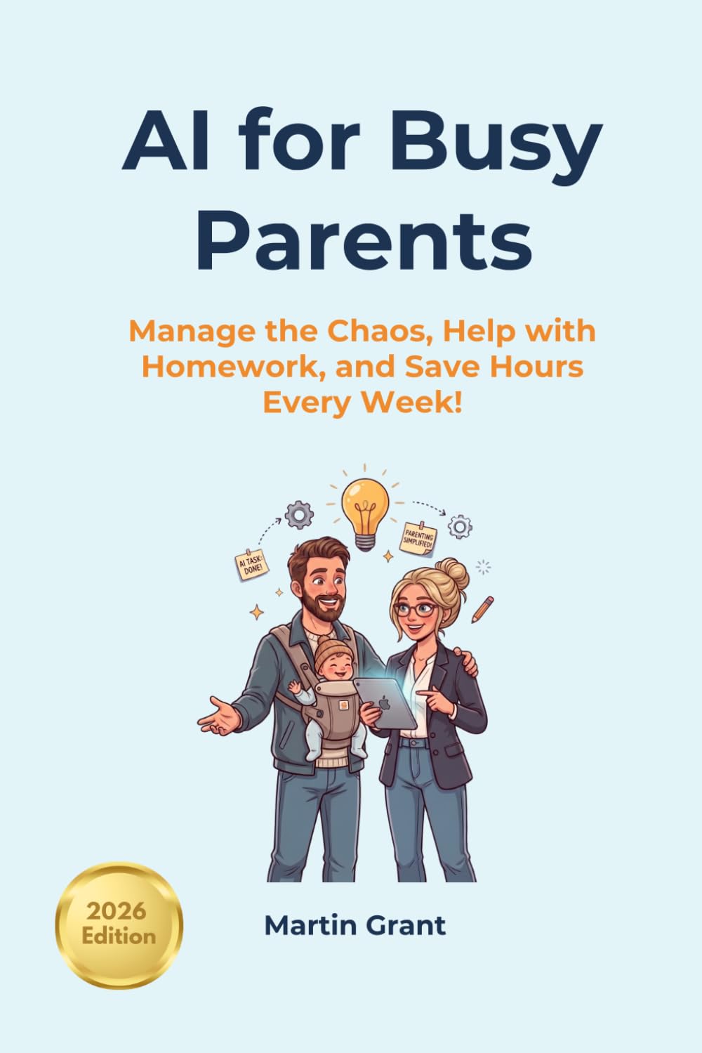 AI for Busy Parents: Manage the Chaos, Help with Homework, and Save Hours Every Week
