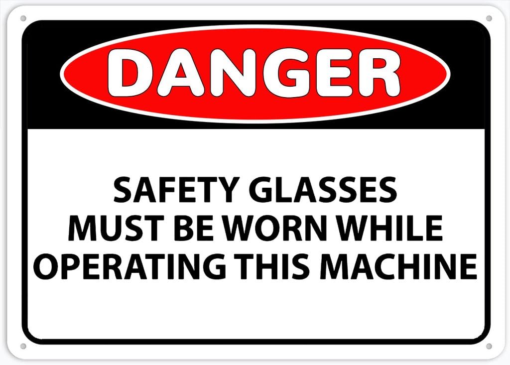 8"x12" Aluminum Metal Sign - Danger Safety Glasses Must Be Worn While Operating This Machine - For Garage, Parking, Yard