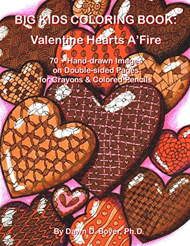 Big Kids Coloring Book: Valentine Hearts A'Fire: 70+ Hand-drawn Hearts & Images with Quotes on Double-sided Pages for Crayons & Colored Pencils