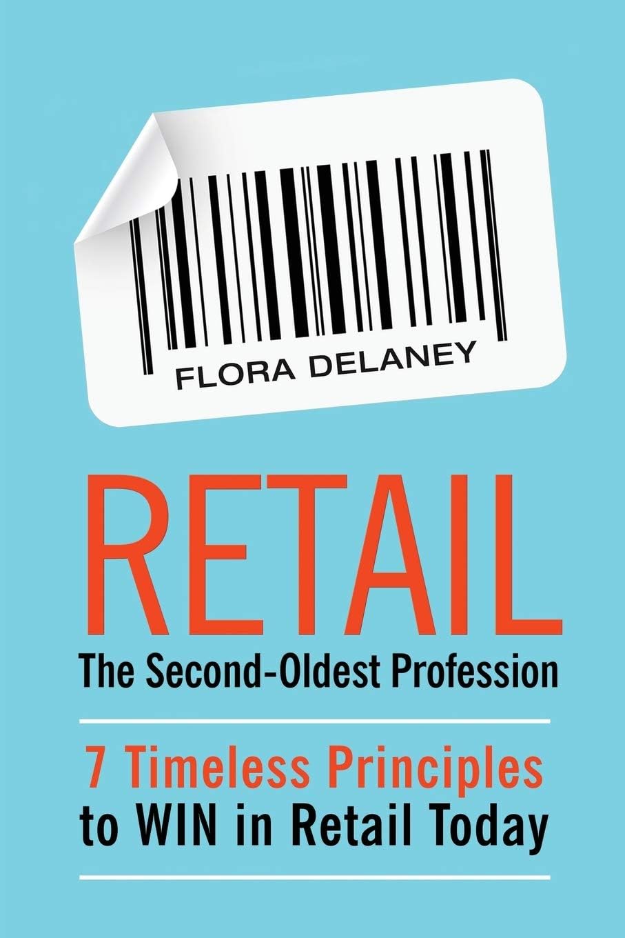 Retail The Second-Oldest Profession: 7 Timeless Principles to WIN in Retail Today Paperback – Illustrated, 9 Jan. 2019