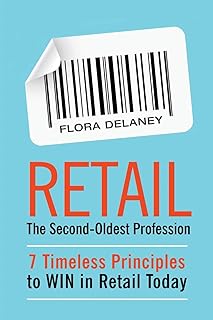 Retail The Second-Oldest Profession: 7 Timeless Principles to WIN in Retail Today