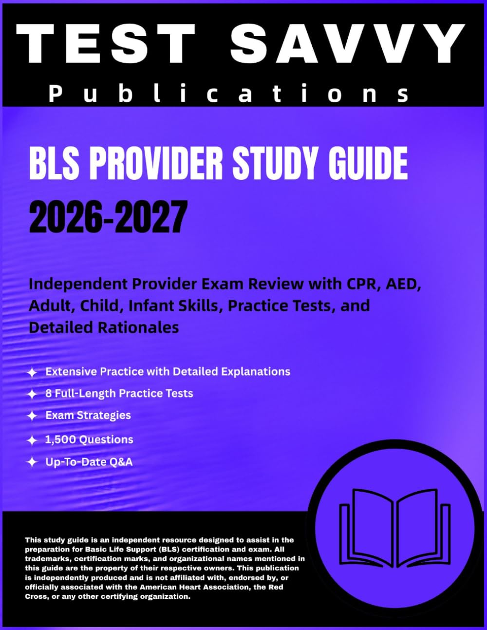 BLS Provider Study Guide 2026–2027: Independent Provider Exam Review with CPR, AED, Adult, Child, Infant Skills, Practice Tests, and Detailed Rationales