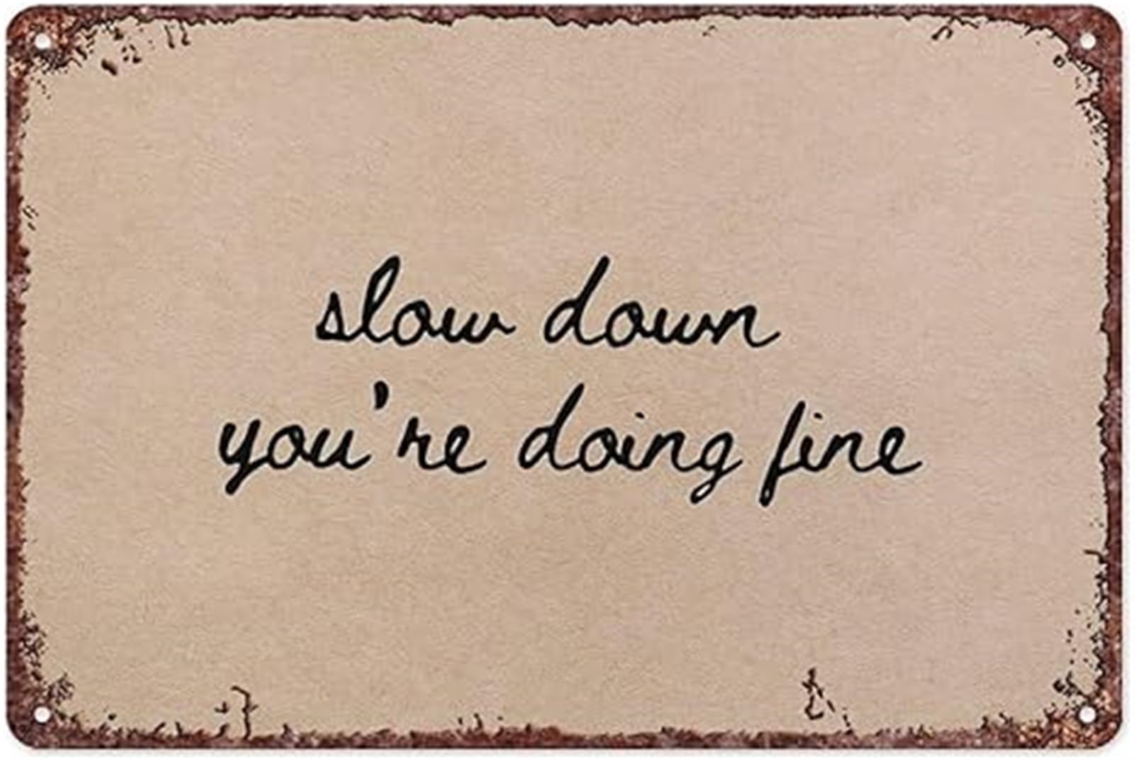 NWPNLXEA Vintage Uplifting Message Sign Slow Down Youre Doing Fine Aluminum Decor for Bedroom or Office 8 X 12 in