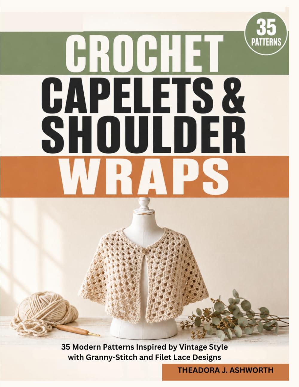 Crochet Capelets and Shoulder Wraps: 35 Modern Patterns Inspired by Vintage Style with Granny-Stitch and Filet Lace Designs
