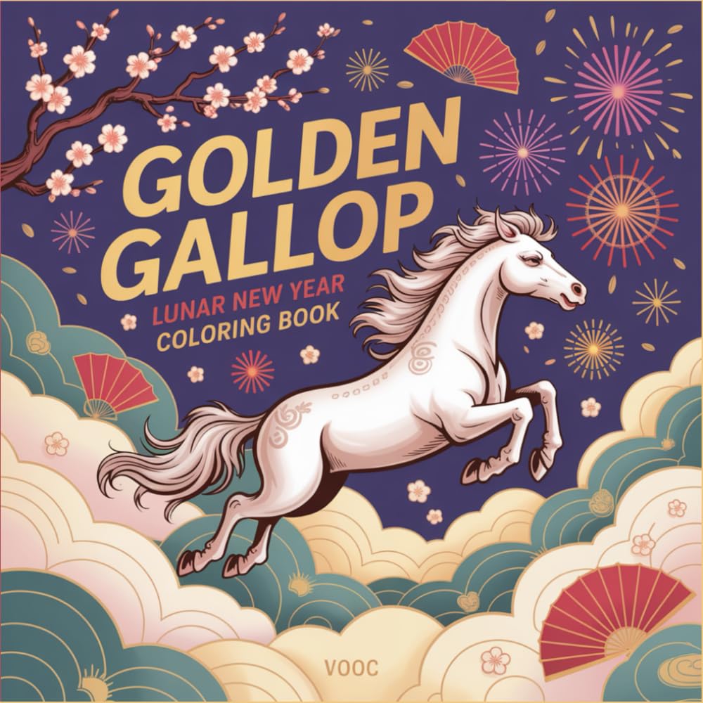 Golden Gallop: Lunar New Year Coloring Book - Year of the Horse with Chinese Zodiac Designs, Traditional Asian Patterns, and Mandala Art for ... (Lunar Traditions Coloring Collection)