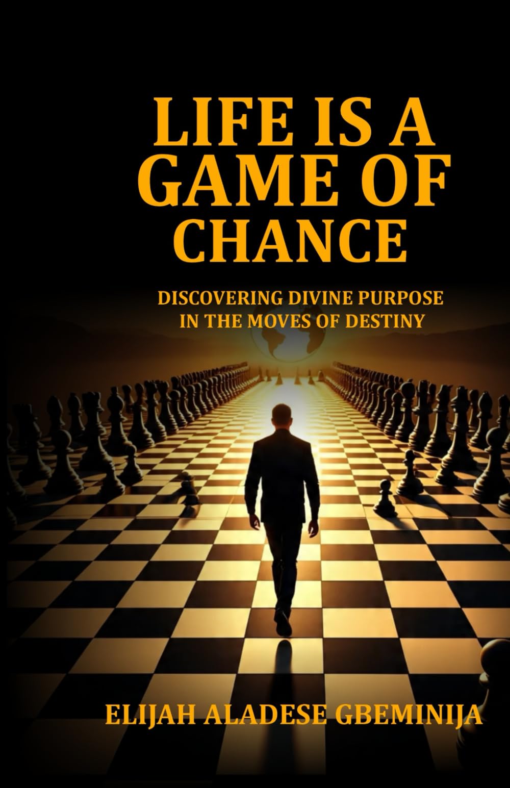 LIFE IS A GAME OF CHANCE: DISCOVERING DIVINE PURPOSE IN THE MOVES OF DESTINY