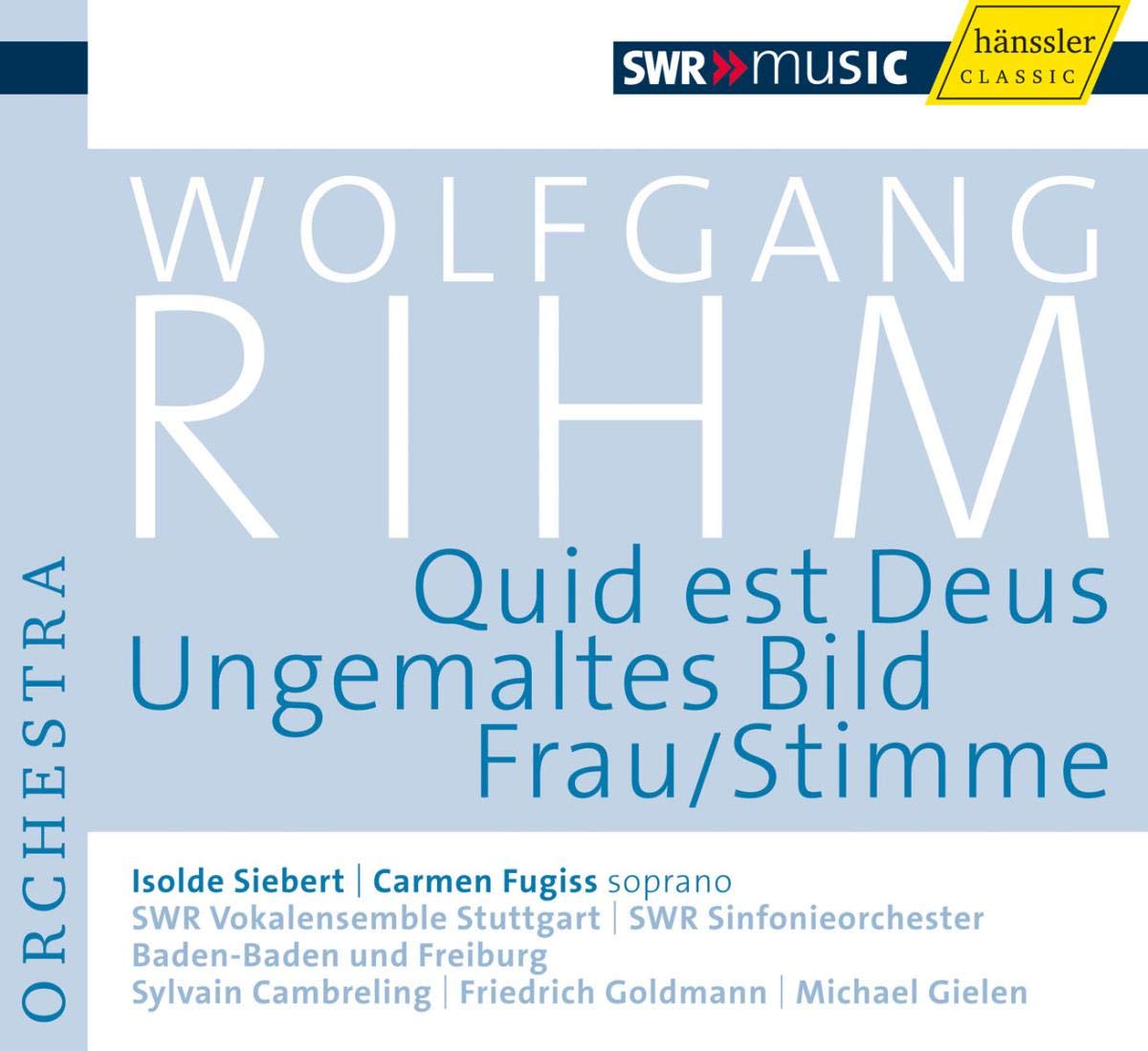 Rihm, W.: Quid Est Deus / Ungemaltes Bild / Frau/S