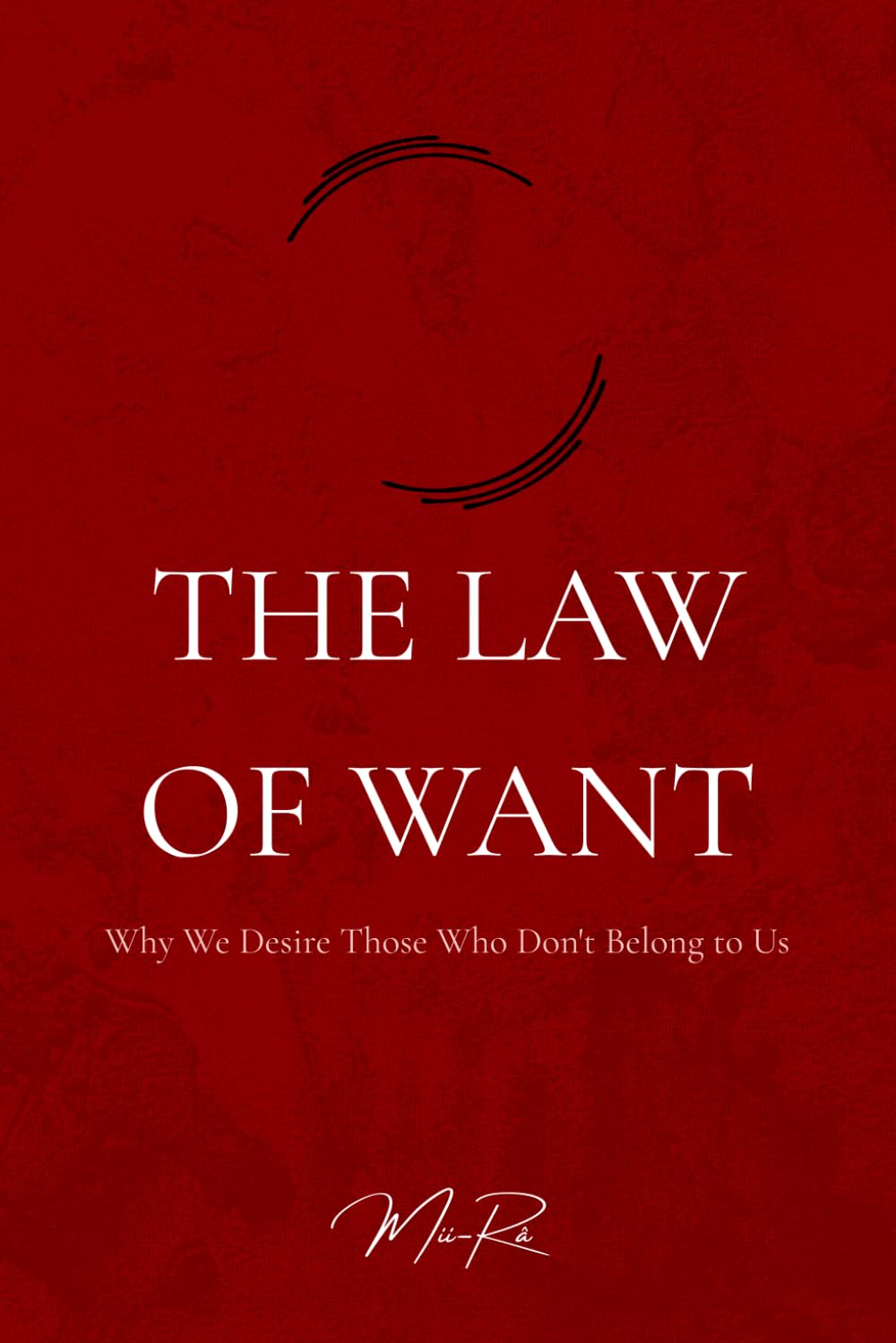 The Law of Want: Why We Desire Those Who Don't Belong to Us