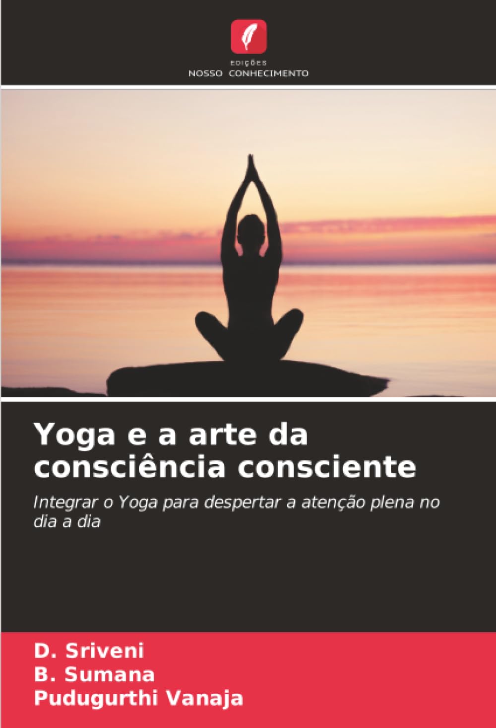 Yoga e a arte da consciência consciente: Integrar o Yoga para despertar a atenção plena no dia a dia