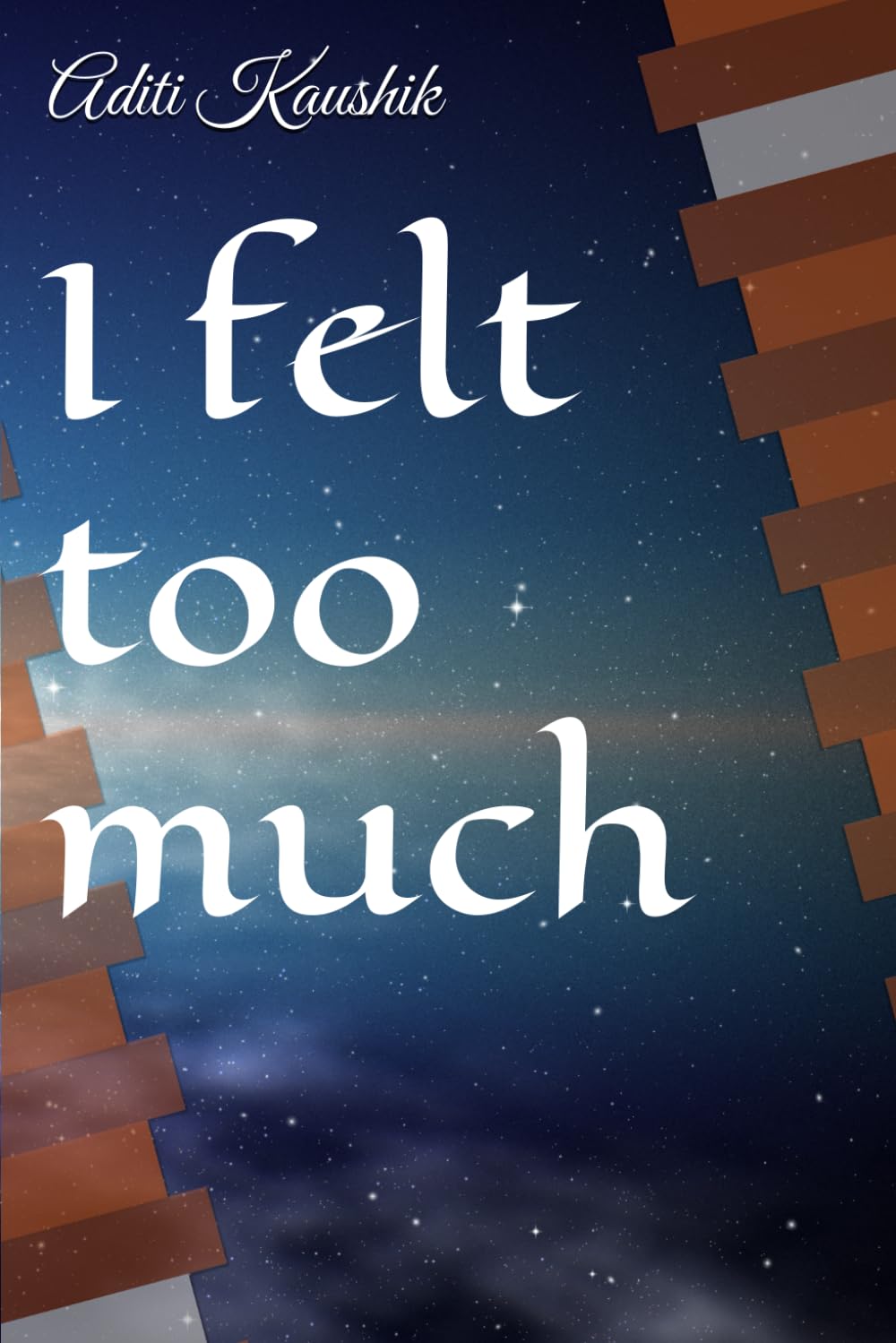 I felt too much