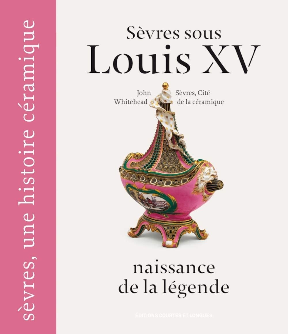 Sèvres sous Louis XV naissance de la légende livre histoire de l'art céramique