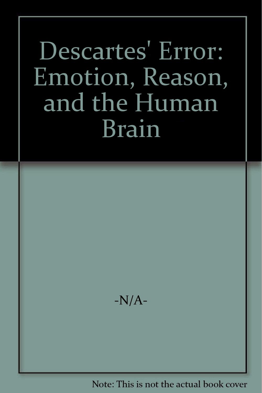 Descartes' Error: Emotion, Reason, and the Human Brain: António Damásio ...