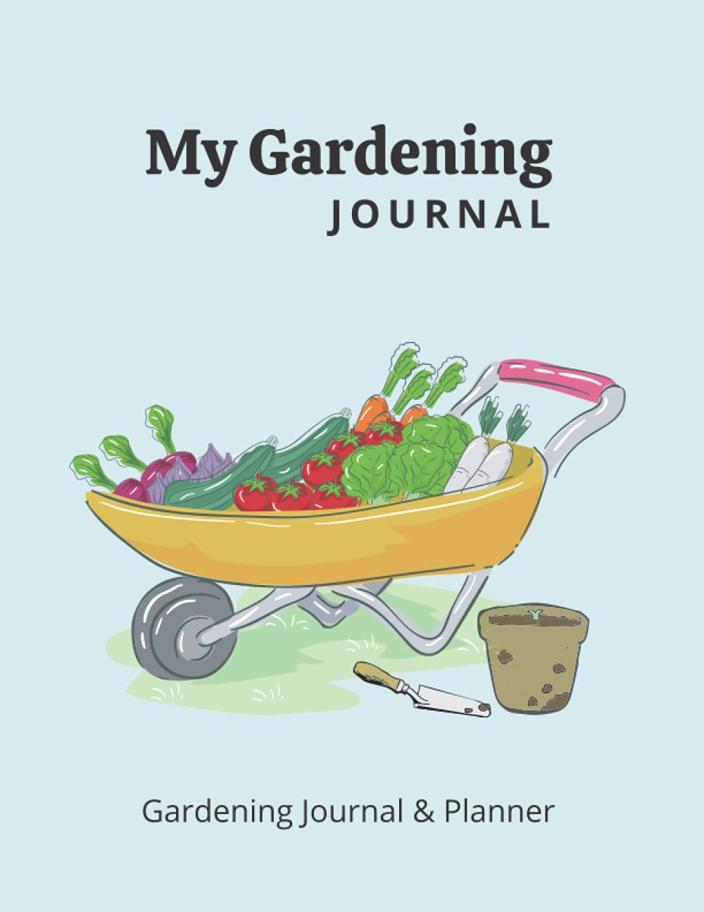 My Gardening Journal: Gardening Journal & Planner, Gardening To Do Lists, Notes & Plans: Ideal for Gardeners Old & New!