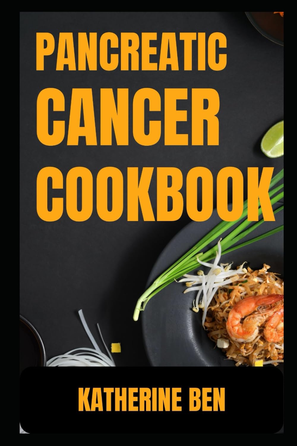PANCREATIC CANCER COOKBOOK: Gentle, Healing Recipes for Strength, Energy, and Digestive Comfort During Pancreatic Cancer Recovery