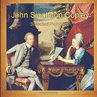 John Singleton Copley: Selected Paintings 1976287278 Book Cover
