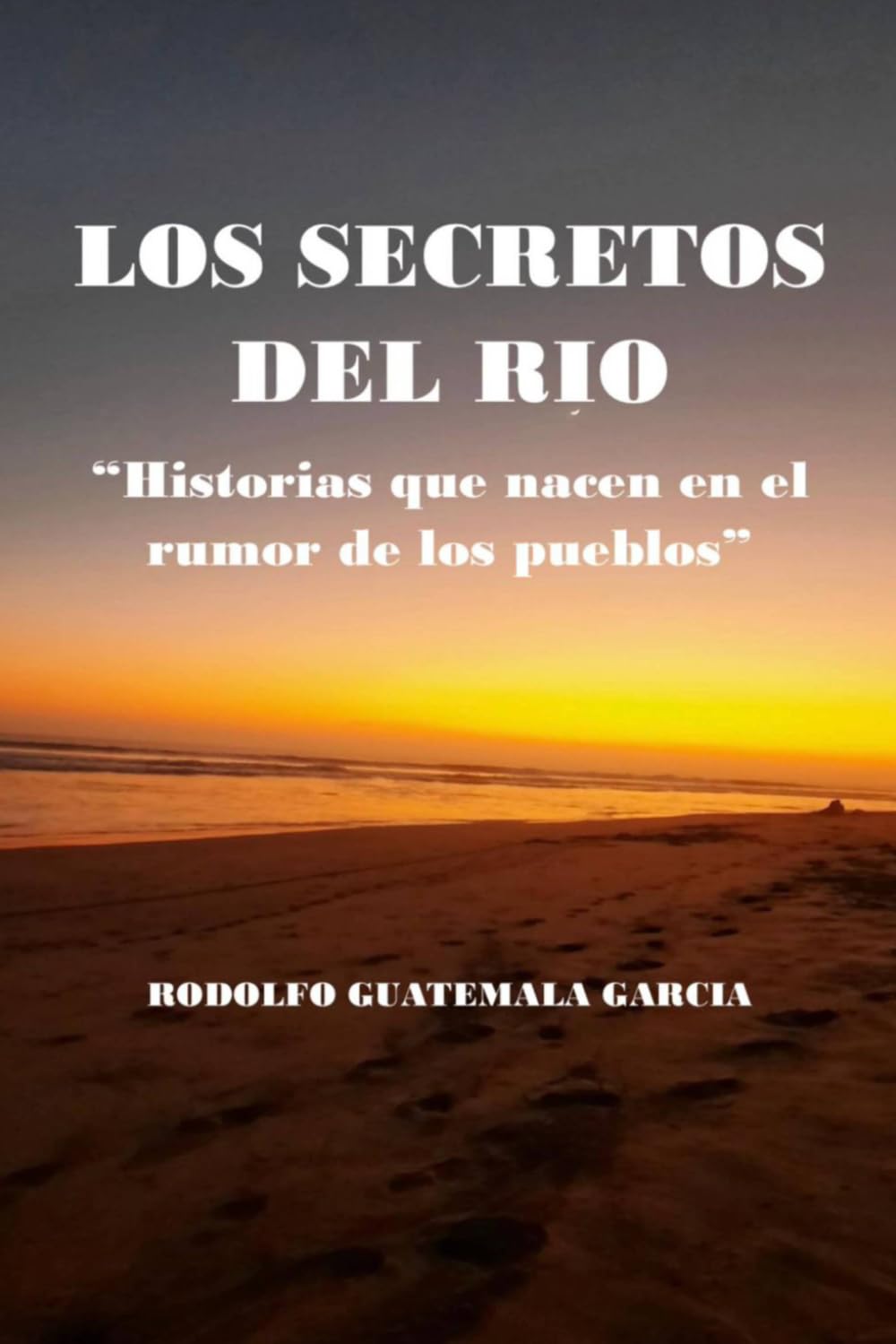LOS SECRETOS DEL RÍO: Historias que nacen en el rumor de los Pueblos