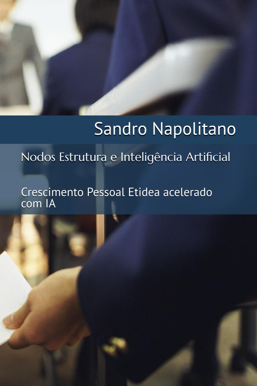 Nodos Estrutura e Inteligência Artificial: Crescimento Pessoal Etidea acelerado com IA: 1 (Etidea: Ferramentas conceituais para criar mapas e ... pontos de referência conhecidos não bastam)