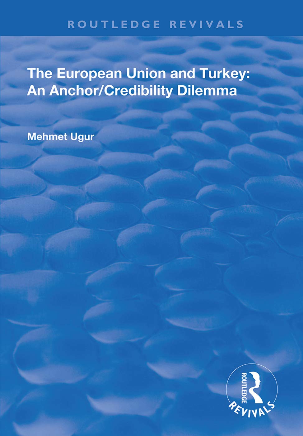 The European Union and Turkey: An Anchor/Credibility Dilemma (Routledge Revivals)      1st Edition