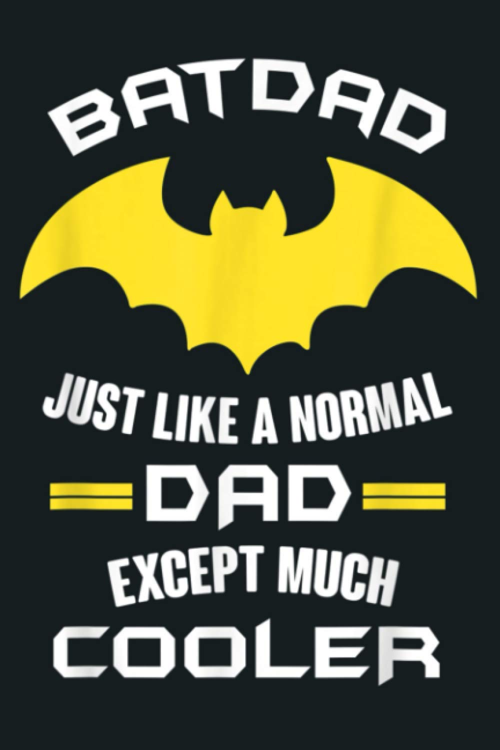 Mens Batdad Just Like A Normal Dad Expect Much Cooler Men: Notebook Planner -6x9 inch Daily Planner Journal, To Do List Notebook, Daily Organizer, 114 Pages