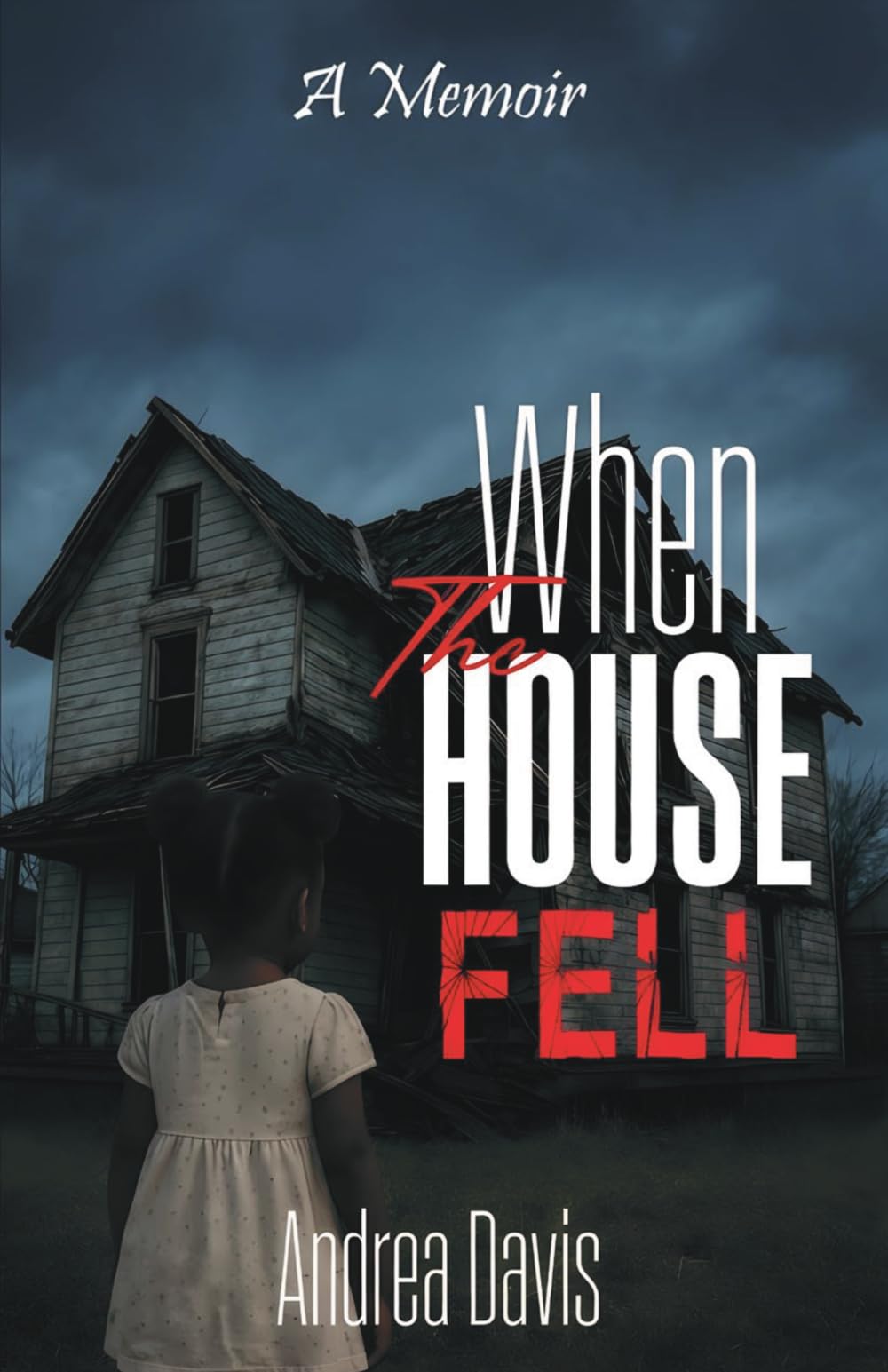 When The HOUSE FELL: A Memoir