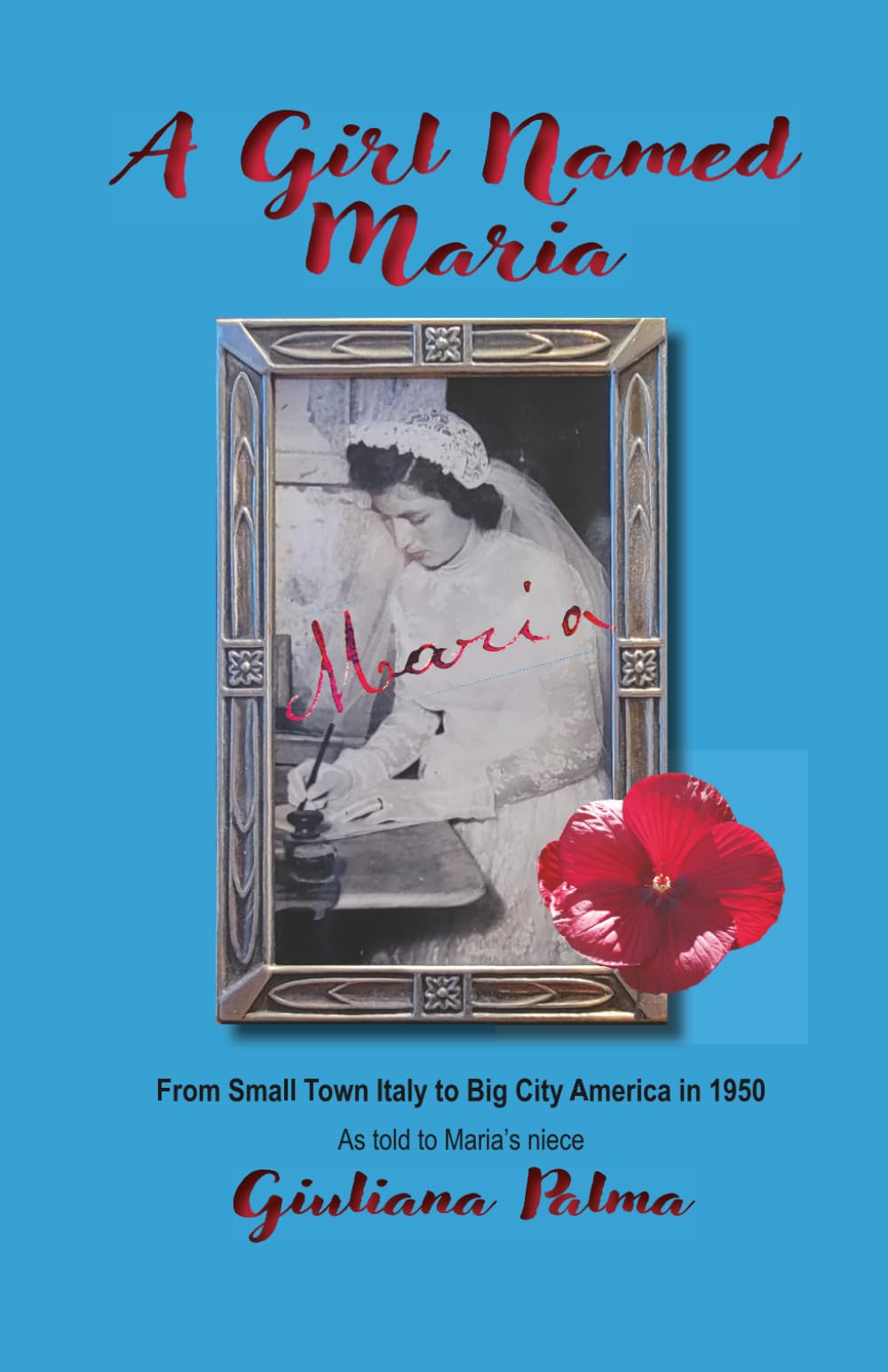 A Girl Named Maria: From Small Town Italy to Big City America in 1950