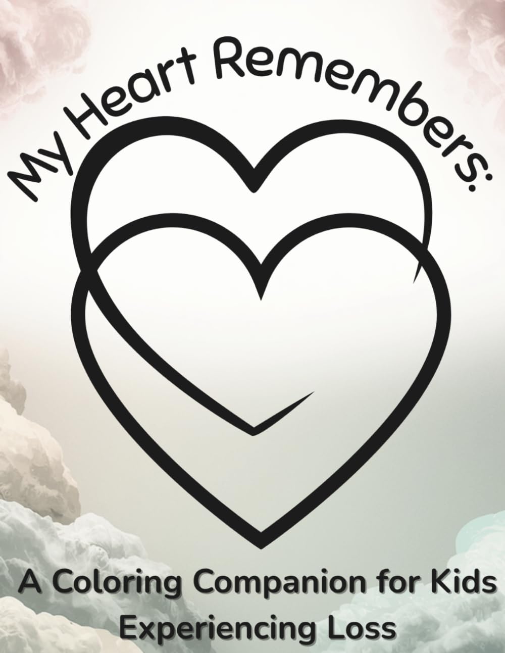 My Heart Remembers: A Coloring Companion for Kids Experiencing Loss