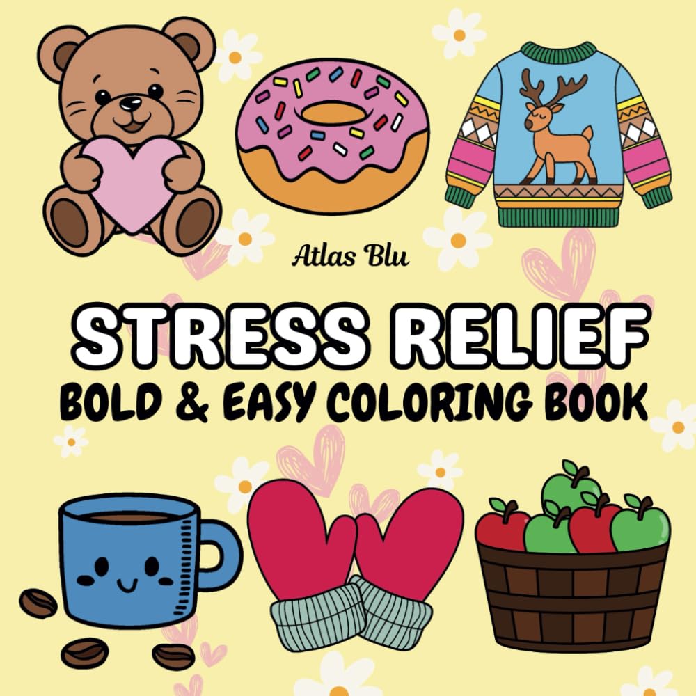 Stress Relief Coloring Book for Adults & Kids: Fun, Bold, and Simple Designs. (Bold & Easy Coloring): Bold & Easy, Simple & Big Designs for Ultimate ... Bold, Simple Designs for Relaxation