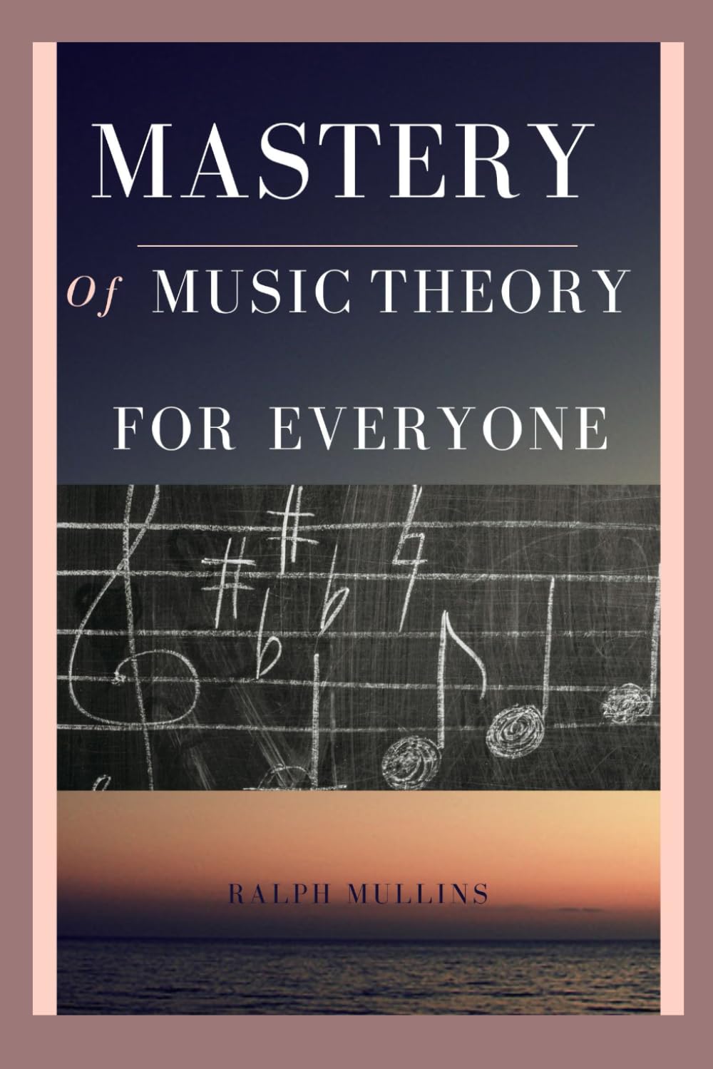MASTERY OF MUSIC THEORY FOR EVERYONE